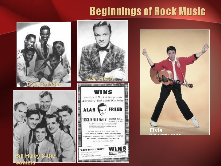 Beginnings of Rock Music The Dominoes Alan Freed Elvis (Michael Barson Collection/Past Perfect) Bill