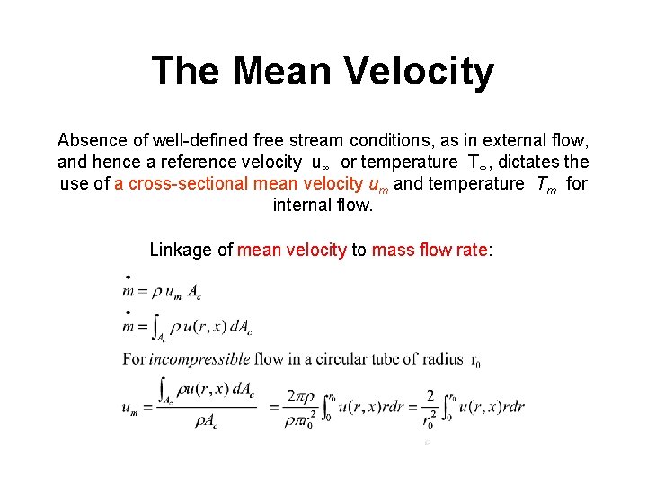 The Mean Velocity Absence of well-defined free stream conditions, as in external flow, and The Mean Velocity Absence of well-defined free stream conditions, as in external flow, and