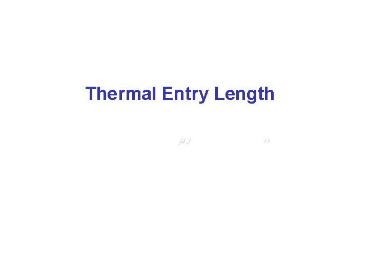 Thermal Entry Length  Thermal Entry Length