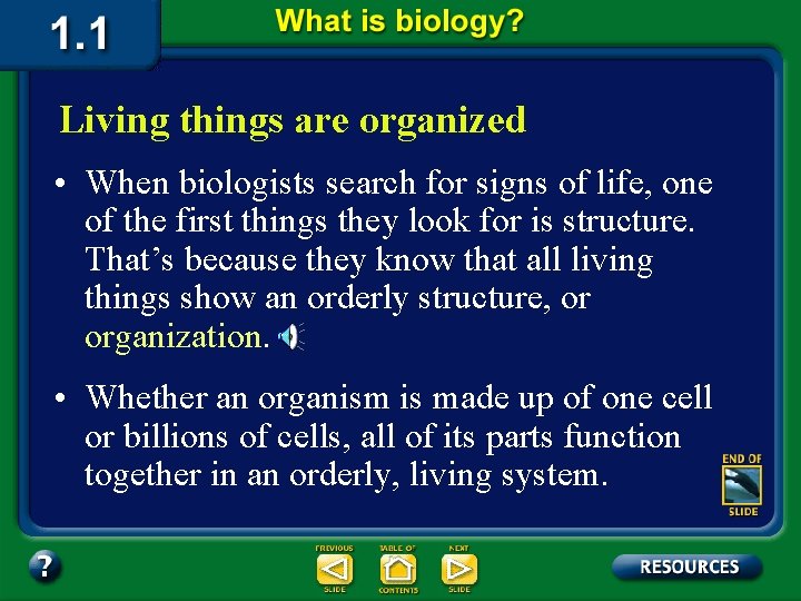 Living things are organized • When biologists search for signs of life, one of