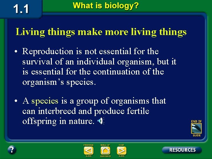 Living things make more living things • Reproduction is not essential for the survival