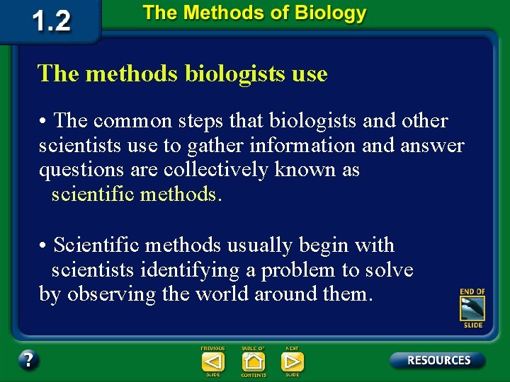 The methods biologists use • The common steps that biologists and other scientists use
