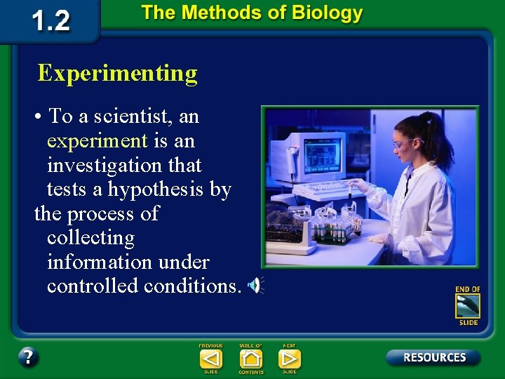 Experimenting • To a scientist, an experiment is an investigation that tests a hypothesis