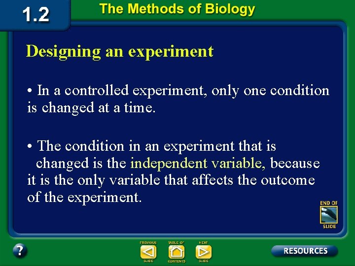 Designing an experiment • In a controlled experiment, only one condition is changed at