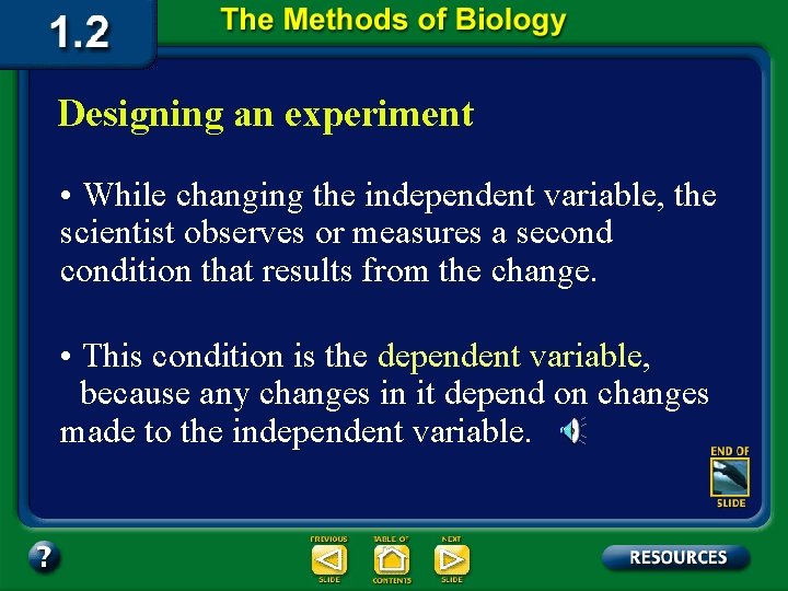 Designing an experiment • While changing the independent variable, the scientist observes or measures