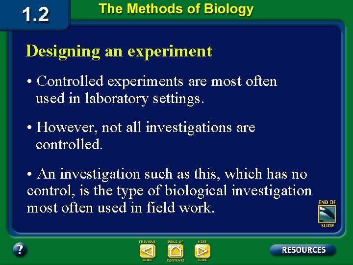 Designing an experiment • Controlled experiments are most often used in laboratory settings. •