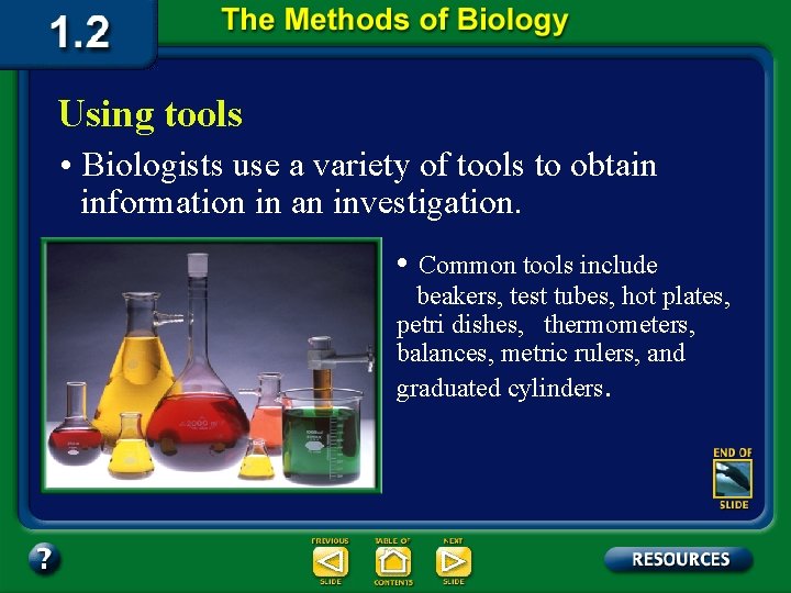 Using tools • Biologists use a variety of tools to obtain information in an