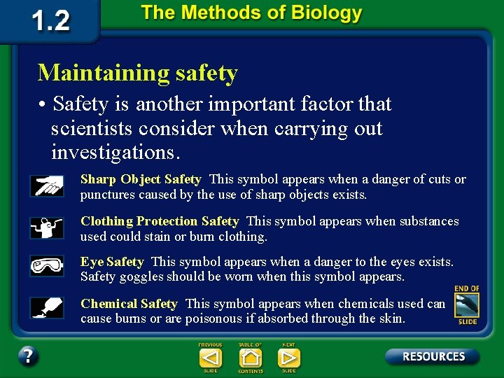 Maintaining safety • Safety is another important factor that scientists consider when carrying out