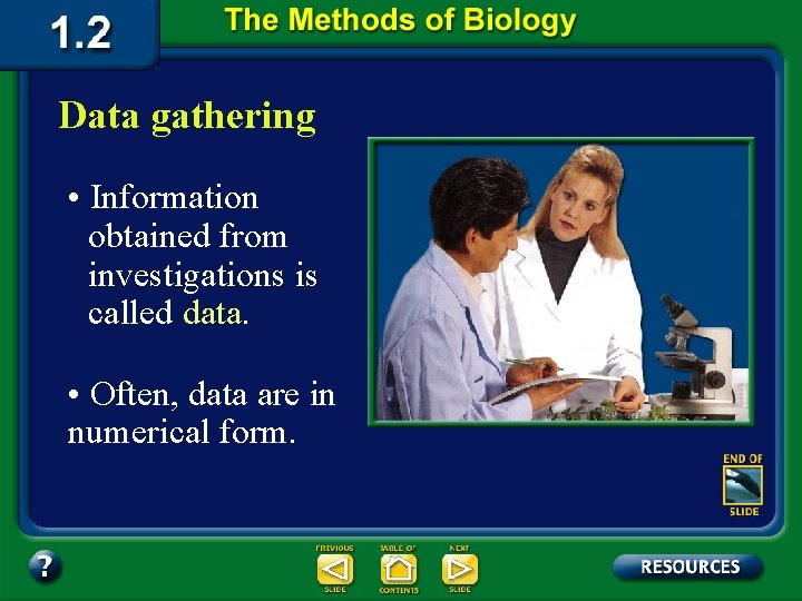 Data gathering • Information obtained from investigations is called data. • Often, data are