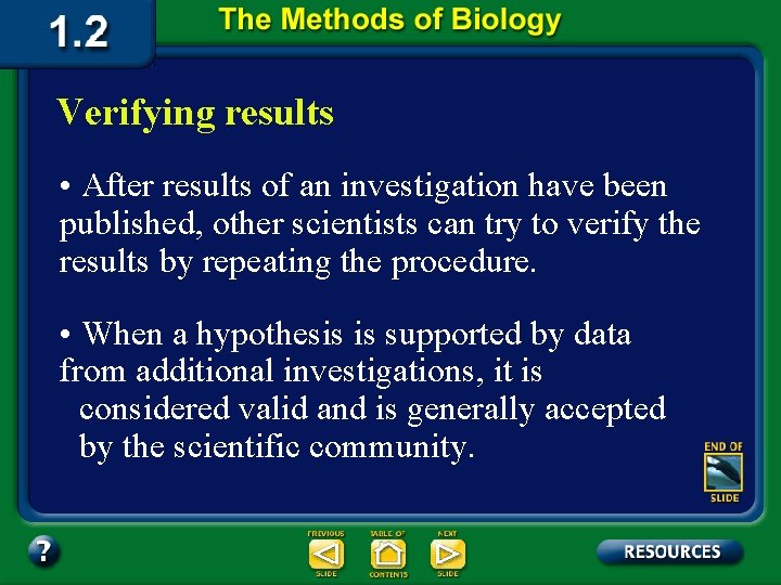 Verifying results • After results of an investigation have been published, other scientists can