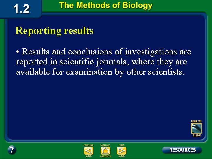 Reporting results • Results and conclusions of investigations are reported in scientific journals, where