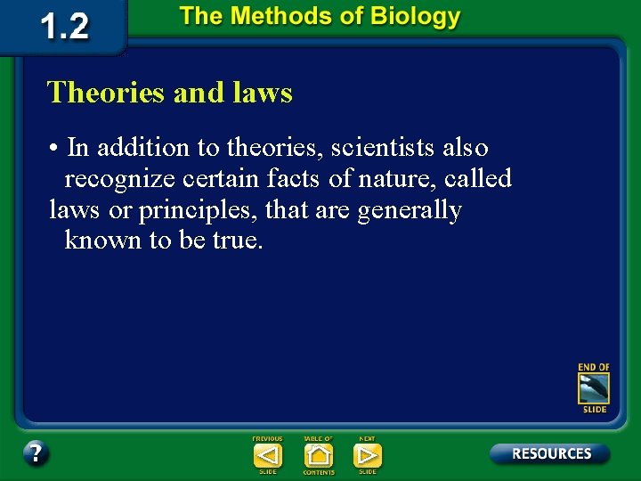 Theories and laws • In addition to theories, scientists also recognize certain facts of