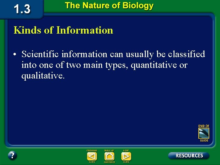 Kinds of Information • Scientific information can usually be classified into one of two