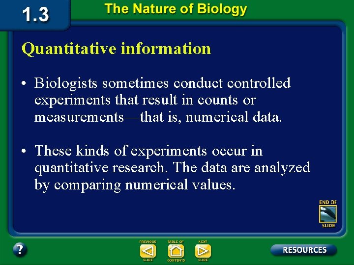 Quantitative information • Biologists sometimes conduct controlled experiments that result in counts or measurements—that