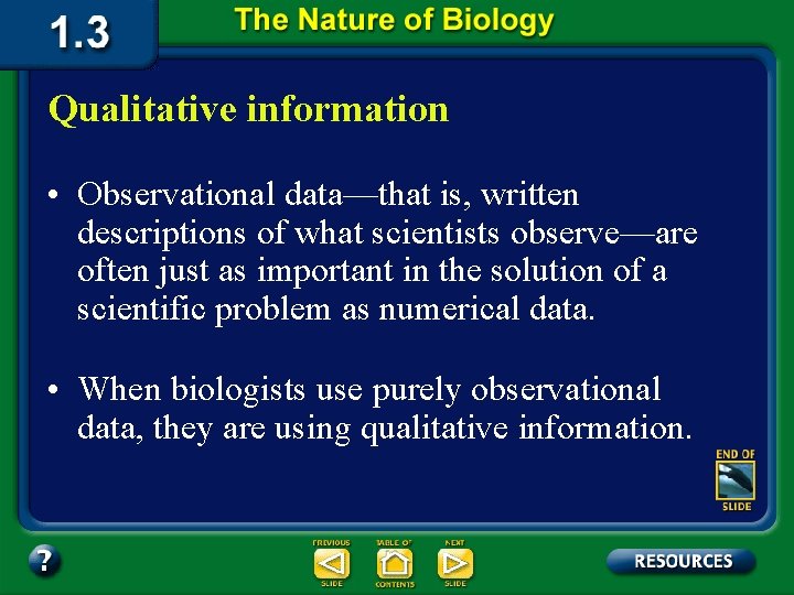 Qualitative information • Observational data—that is, written descriptions of what scientists observe—are often just