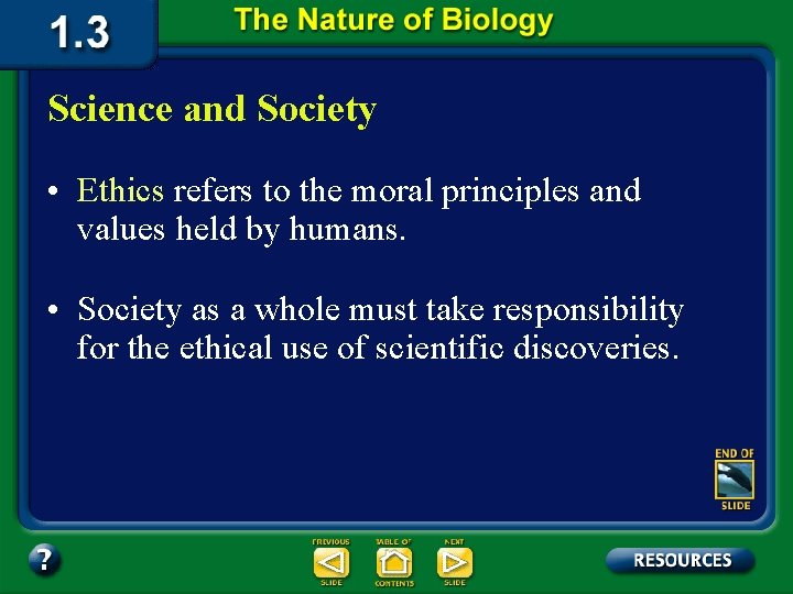 Science and Society • Ethics refers to the moral principles and values held by