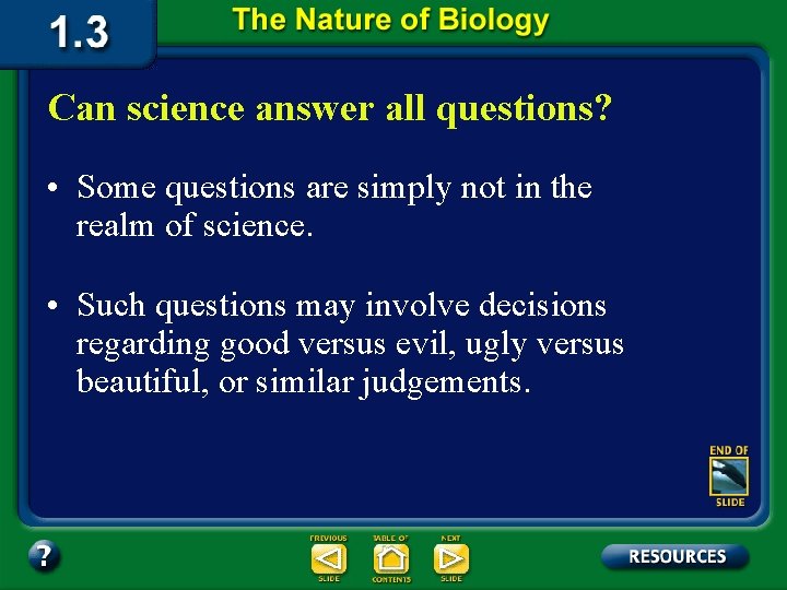 Can science answer all questions? • Some questions are simply not in the realm