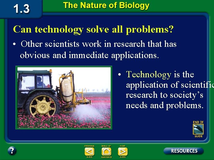 Can technology solve all problems? • Other scientists work in research that has obvious