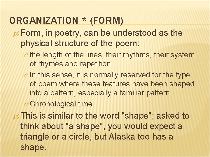 ORGANIZATION * (FORM) Form, in poetry, can be understood as the physical structure of