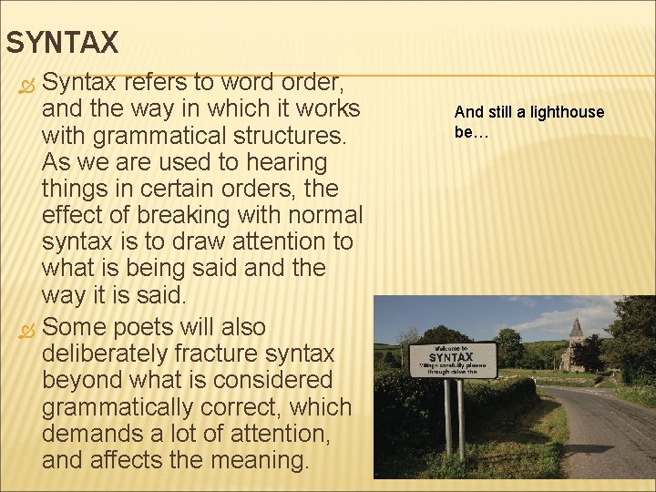 SYNTAX Syntax refers to word order, and the way in which it works with