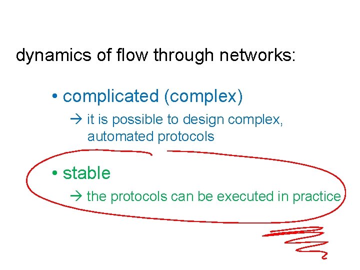 dynamics of flow through networks: • complicated (complex) it is possible to design complex,