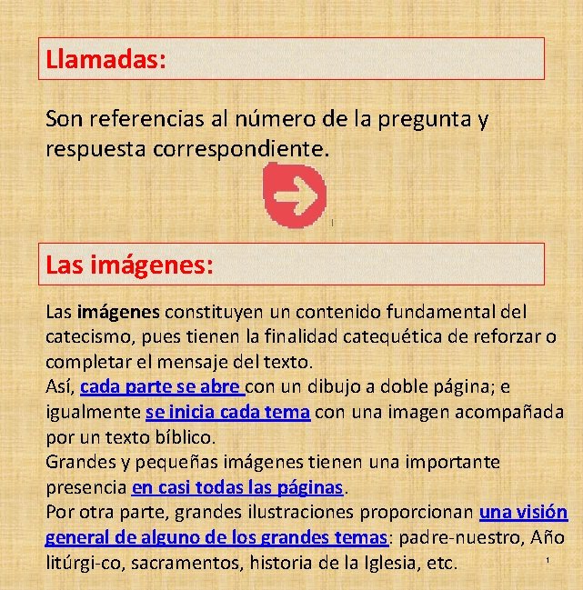 Llamadas: Son referencias al número de la pregunta y respuesta correspondiente. Las imágenes: Las