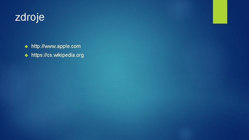 zdroje http: //www. apple. com https: //cs. wikipedia. org zdroje http: //www. apple. com https: //cs. wikipedia. org