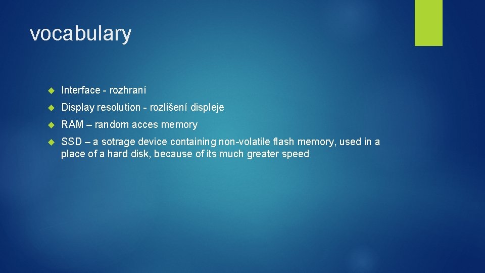 vocabulary Interface - rozhraní Display resolution - rozlišení displeje RAM – random acces memory