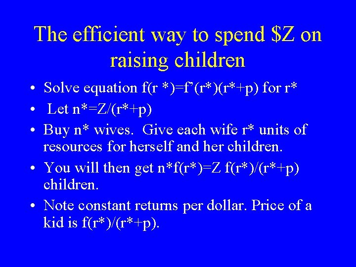 The efficient way to spend $Z on raising children • Solve equation f(r *)=f’(r*)(r*+p)