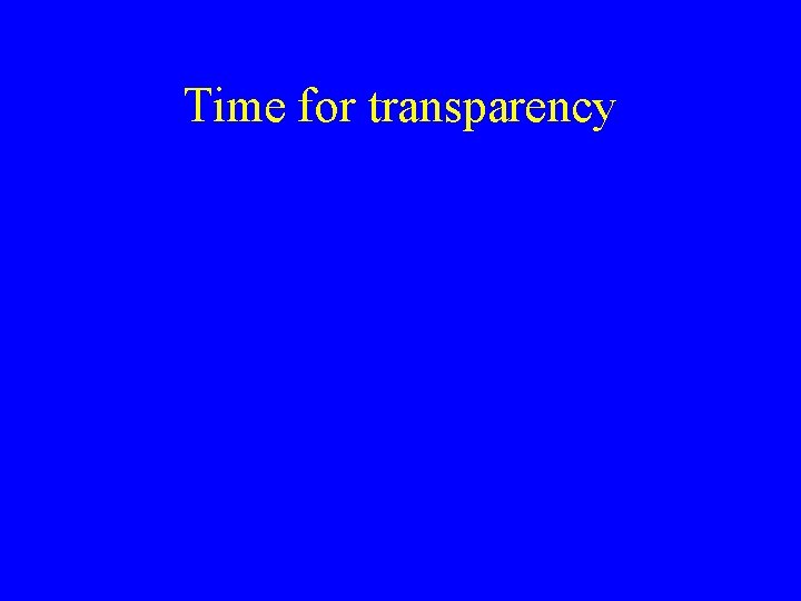 Time for transparency 