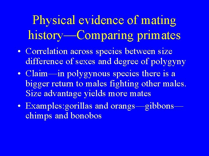 Physical evidence of mating history—Comparing primates • Correlation across species between size difference of