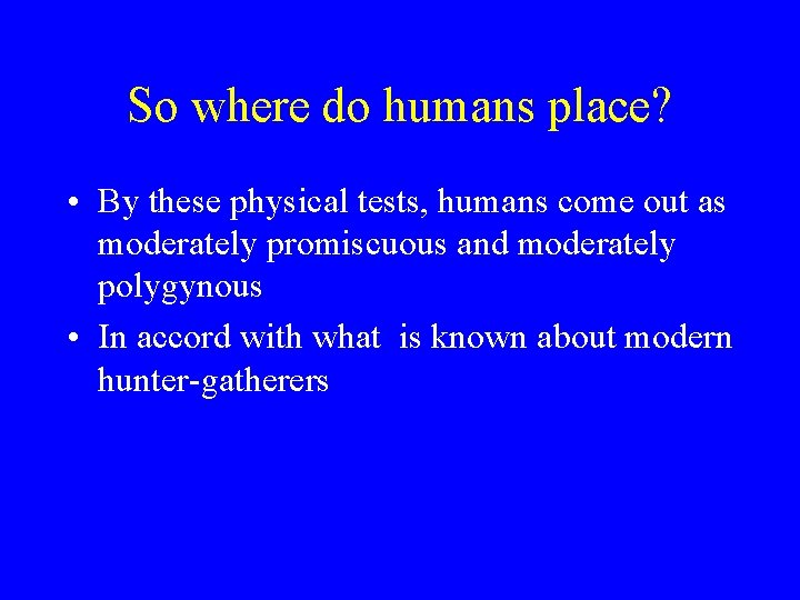 So where do humans place? • By these physical tests, humans come out as