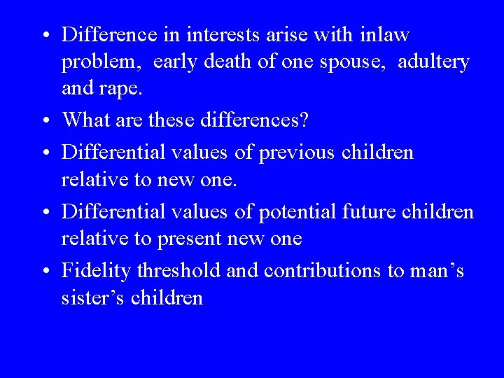  • Difference in interests arise with inlaw problem, early death of one spouse,