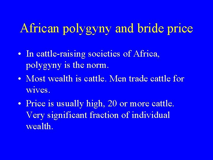African polygyny and bride price • In cattle-raising societies of Africa, polygyny is the