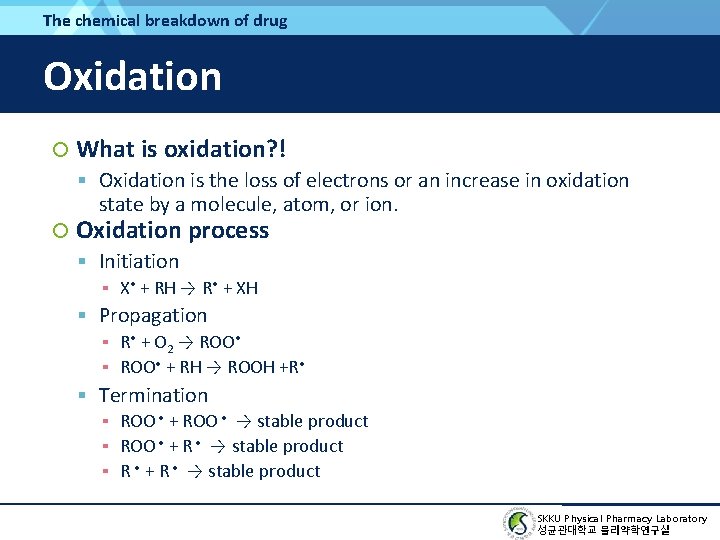 The chemical breakdown of drug Oxidation What is oxidation? ! Oxidation is the loss