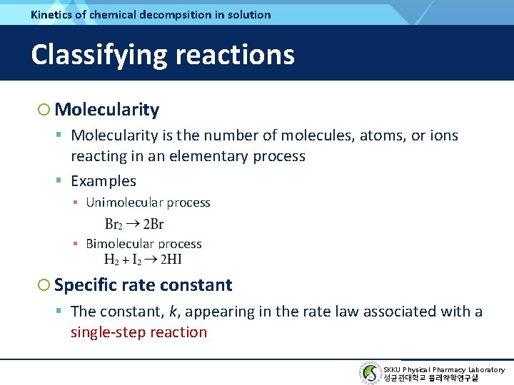 Kinetics of chemical decompsition in solution Classifying reactions Molecularity is the number of molecules,