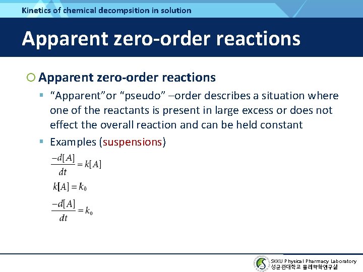 Kinetics of chemical decompsition in solution Apparent zero-order reactions “Apparent”or “pseudo” –order describes a