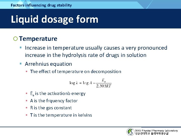 Factors influencing drug stability Liquid dosage form Temperature Increase in temperature usually causes a