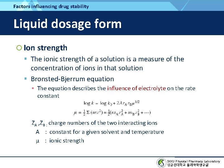 Factors influencing drug stability Liquid dosage form Ion strength The ionic strength of a