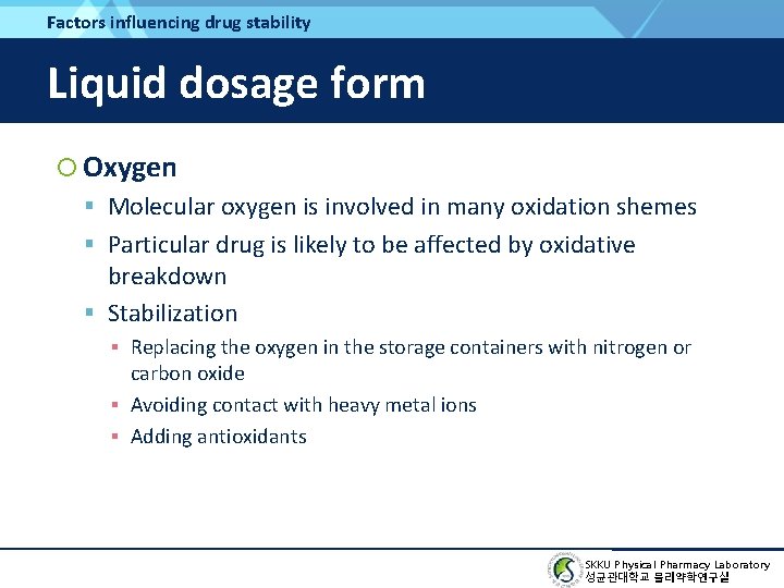 Factors influencing drug stability Liquid dosage form Oxygen Molecular oxygen is involved in many