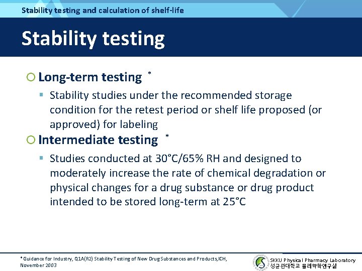 Stability testing and calculation of shelf-life Stability testing Long-term testing * Stability studies under