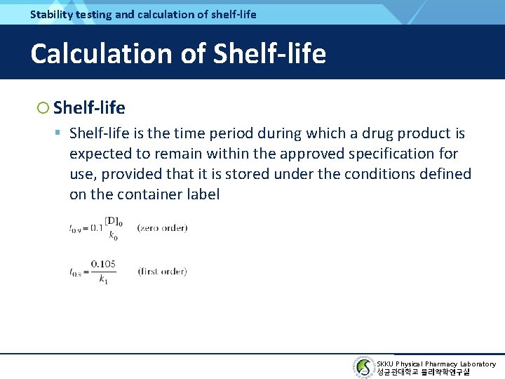 Stability testing and calculation of shelf-life Calculation of Shelf-life is the time period during