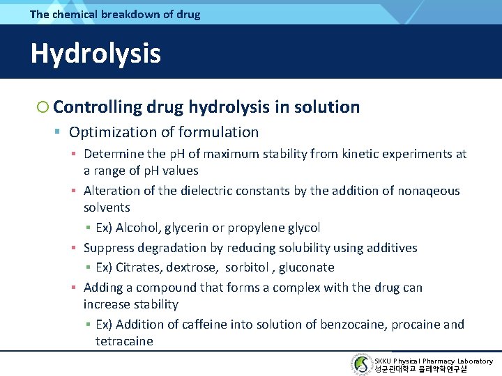 The chemical breakdown of drug Hydrolysis Controlling drug hydrolysis in solution Optimization of formulation