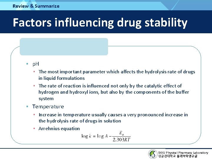 Review & Summarize Factors influencing drug stability Liquid dosage form p. H ▪ The