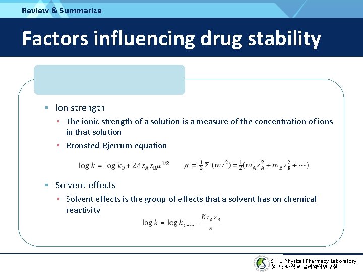 Review & Summarize Factors influencing drug stability Liquid dosage form Ion strength ▪ The