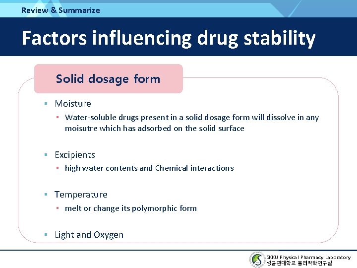 Review & Summarize Factors influencing drug stability Solid dosage form Moisture ▪ Water-soluble drugs