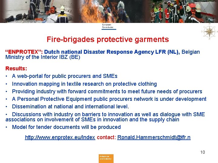 Fire-brigades protective garments “ENPROTEX”: Dutch national Disaster Response Agency LFR (NL), Belgian Ministry of