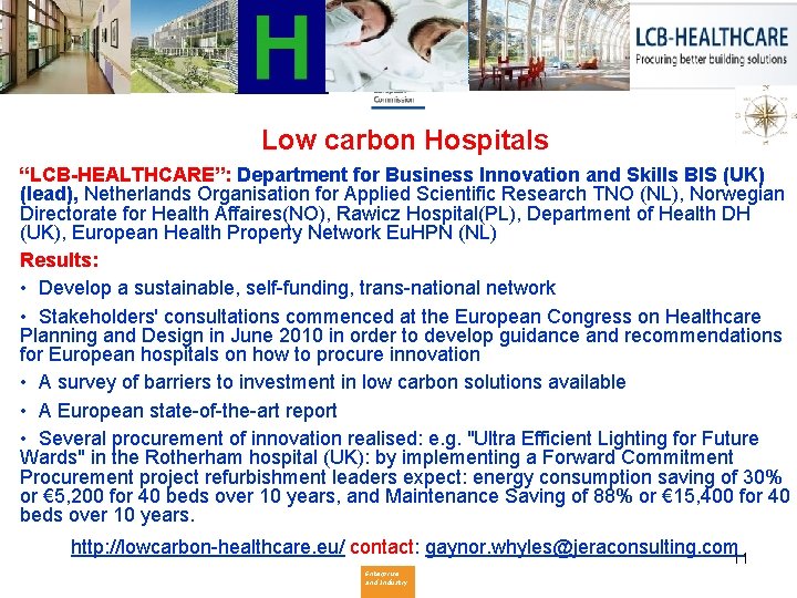 Low carbon Hospitals “LCB-HEALTHCARE”: Department for Business Innovation and Skills BIS (UK) (lead), Netherlands