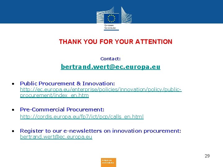 THANK YOU FOR YOUR ATTENTION Contact: bertrand. wert@ec. europa. eu • Public Procurement &