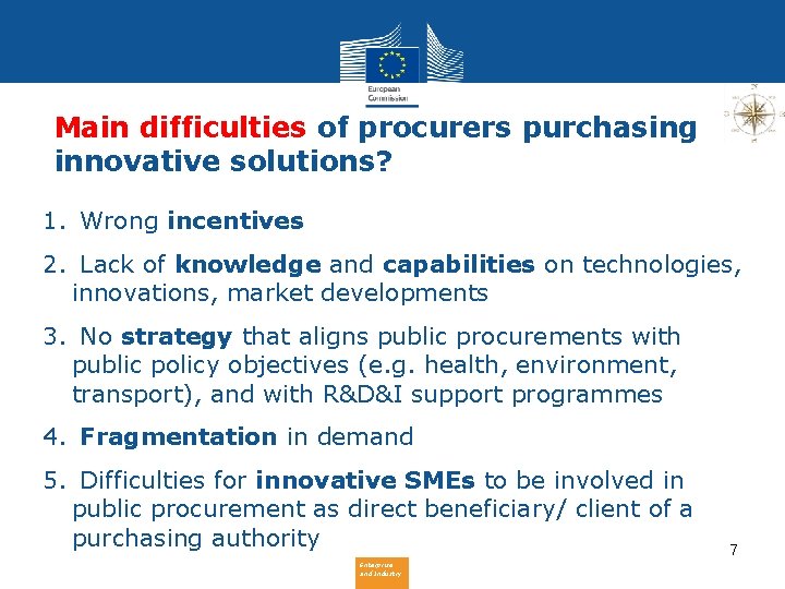 Main difficulties of procurers purchasing innovative solutions? 1. Wrong incentives 2. Lack of knowledge